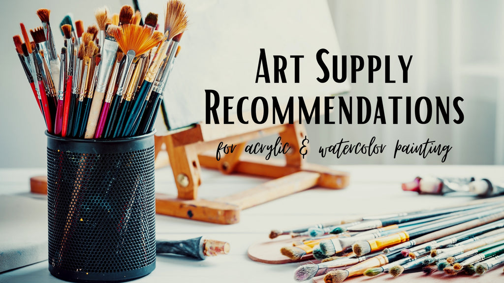 Watercolor & Acrylic Painting Supply Recommendations